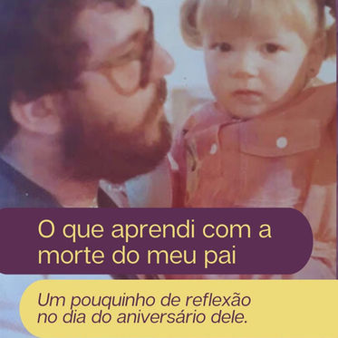 O que aprendi com a morte do meu pai