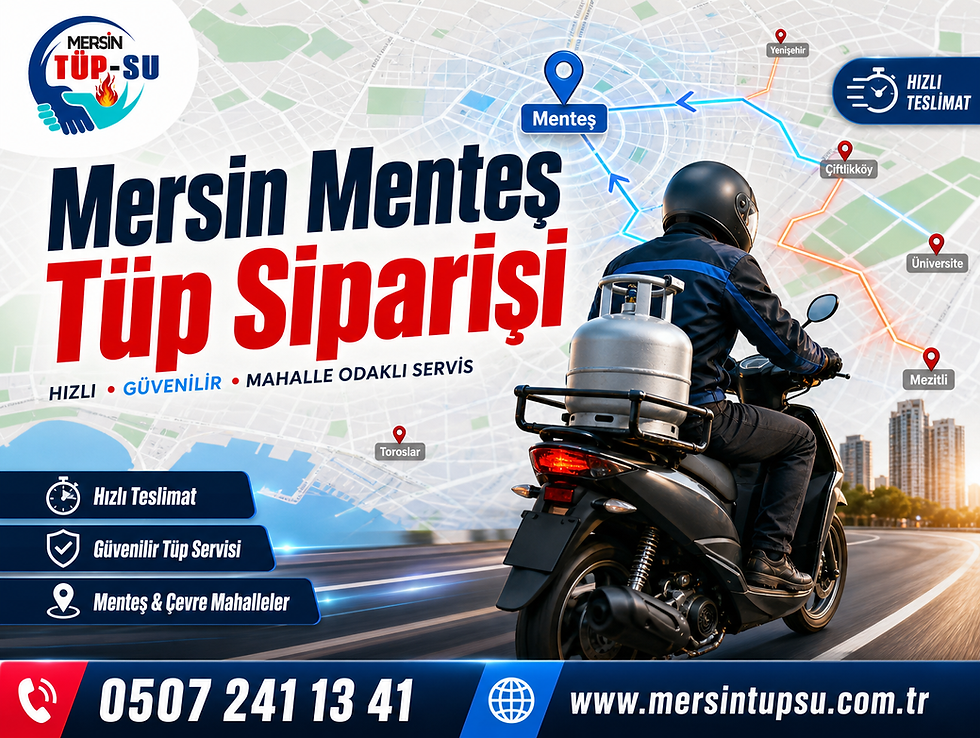Mersin Menteş Tüp Siparişi