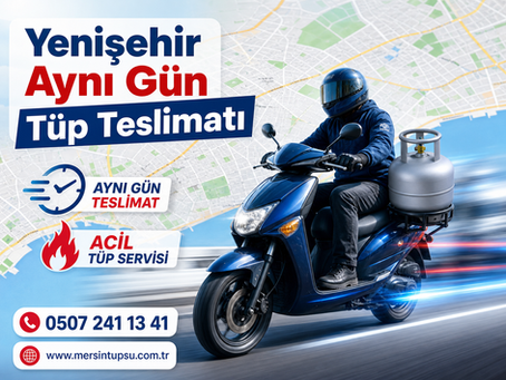 Yenişehir Aynı Gün Tüp Teslimatı