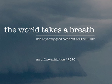 THE WORLD TAKES A BREATH - Open Call
