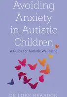 Cover of Avoiding Anxiety in Autistic Children