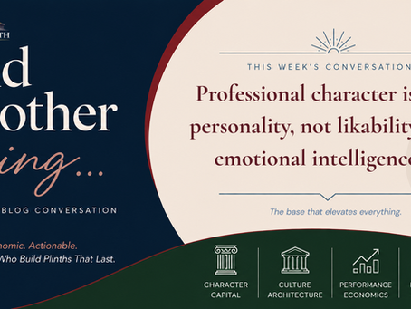 And Another Thing blog cover graphic for the topic Professional Character Is Not Personality, Likability, or Emotional Intelligence, with the four content pillars: Character Capital, Culture Architecture, Performance Economics, and Leadership Readiness
