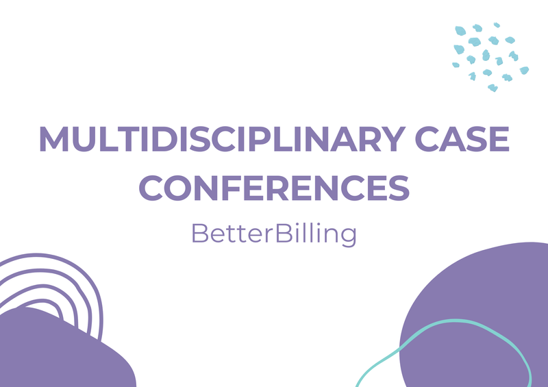 a poster for multi disciplinary case conferences better billing