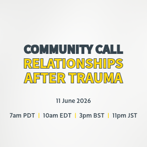 Monthly Community Call: Relationships after Trauma