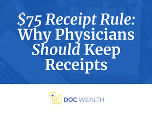 $75 Receipt Rule: Why Physicians Should Keep Receipts