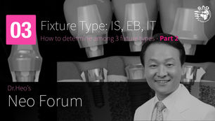 Dr. Heo's Neo Forum: 03-2 Fixture Type: IS, EB, IT