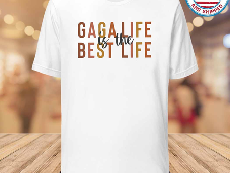 Gaga Is The Best Life Fans Comfort Colors Tee