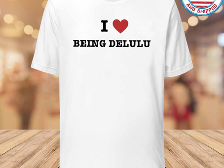 Gousclothing - Haute Ironie I Love Being Delulu T-Shirt