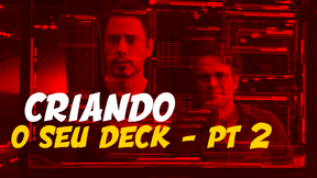 Estudando o Jogo: Criando seu Deck pt2