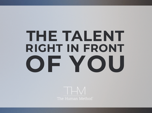 The Talent Right in Front of You