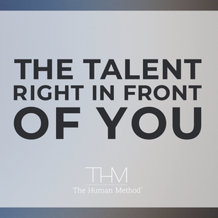 The Talent Right in Front of You