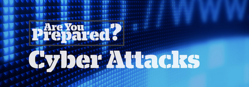 Are you prepared? Cyber Attacks