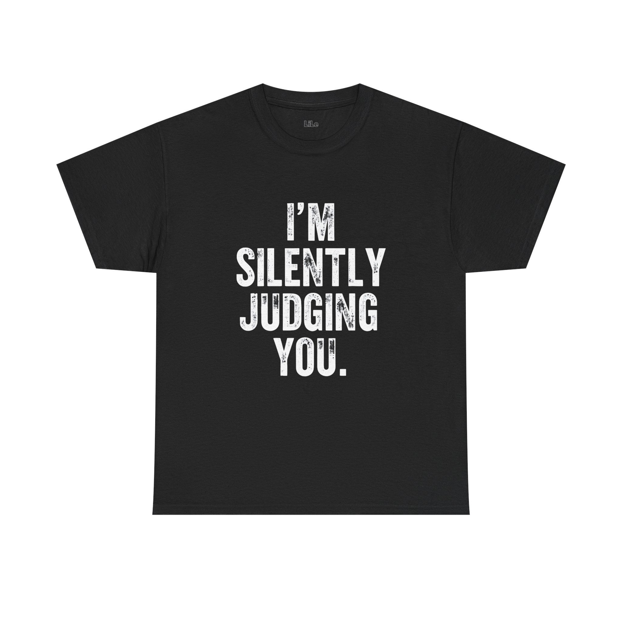 I'm Silently Judging You - LiLe Humor Tees