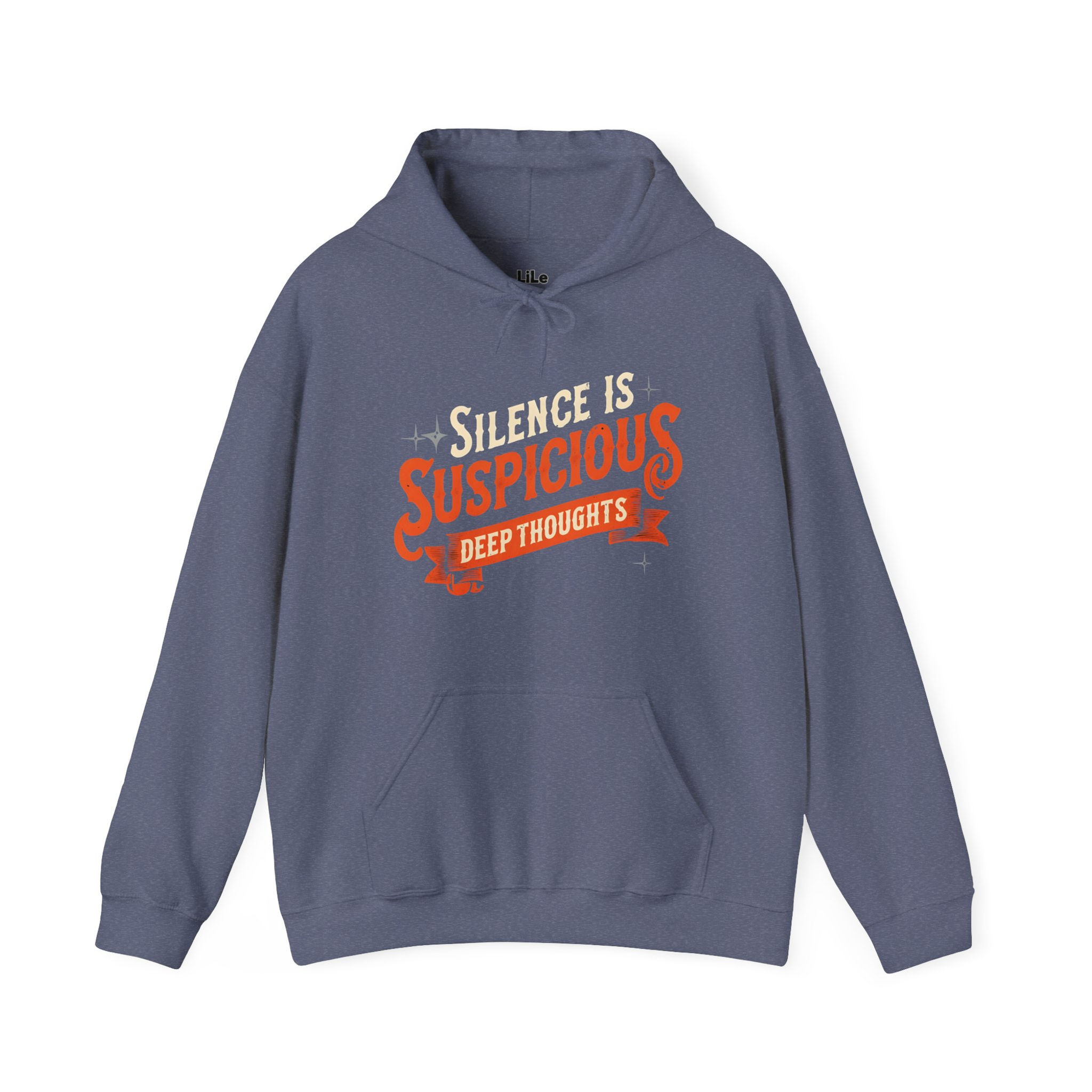 LiLe Hoodie: Silence is Suspicious Deep Thoughts