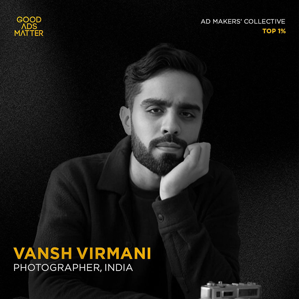 Vansh Virmani | Good Ads Matter, India's Top 1%