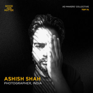 Ashish Shah | Good Ads Matter, India's Top 1%