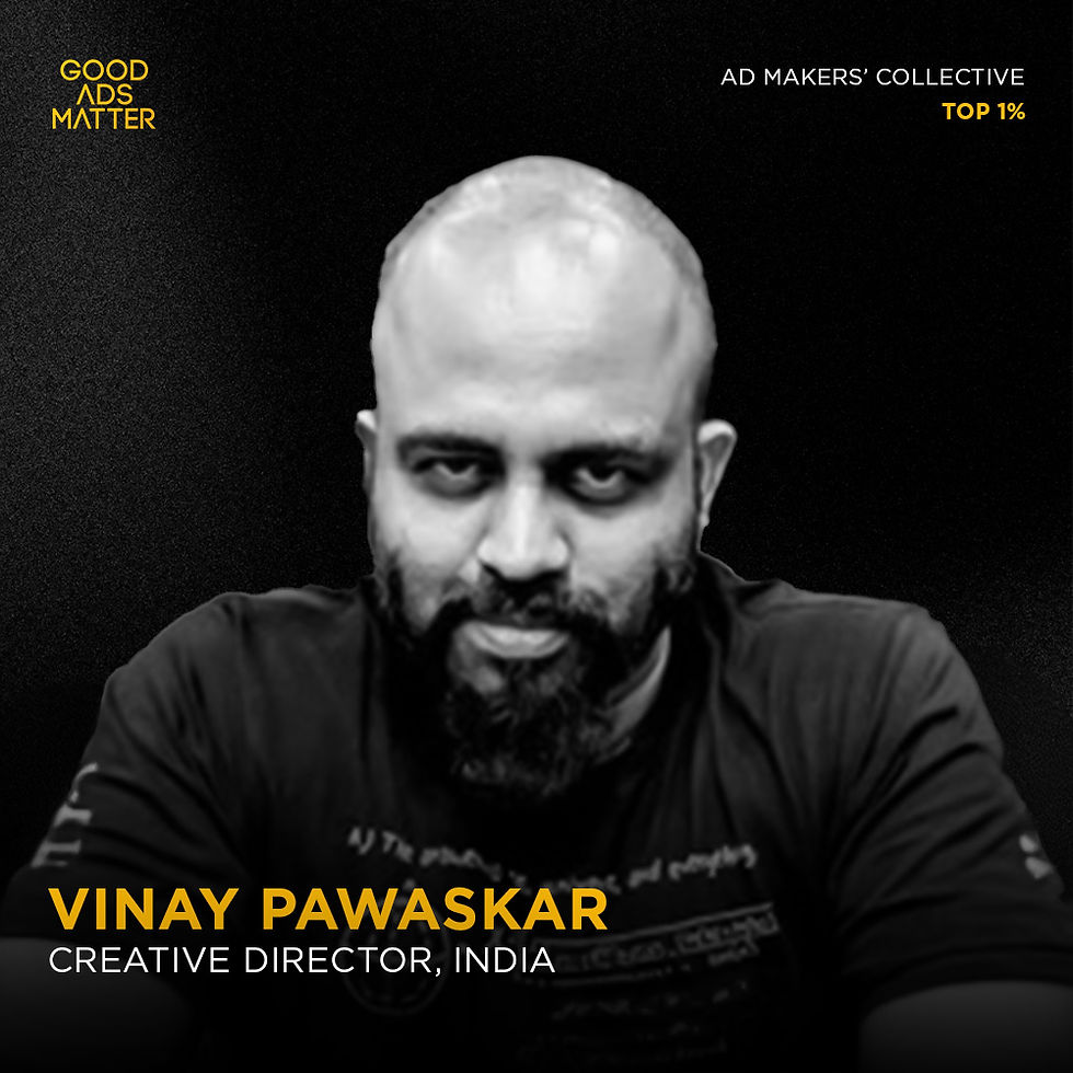 Vinay Pawaskar | Good Ads Matter, India's Top 1%