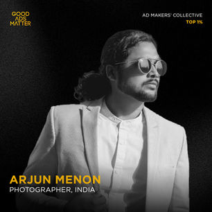 Arjun Menon | Good Ads Matter, India's Top 1%