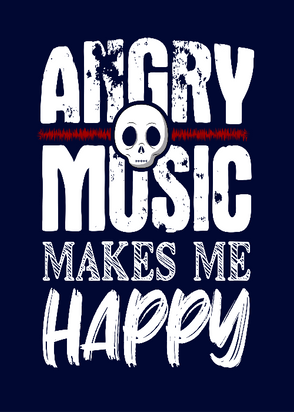 "Angry Music Makes Me Happy" bold graphic art by Wolloh — distressed text with skull design, ideal for rock, metal music fans and punk humor. We have it on apparel, sticker, etc.