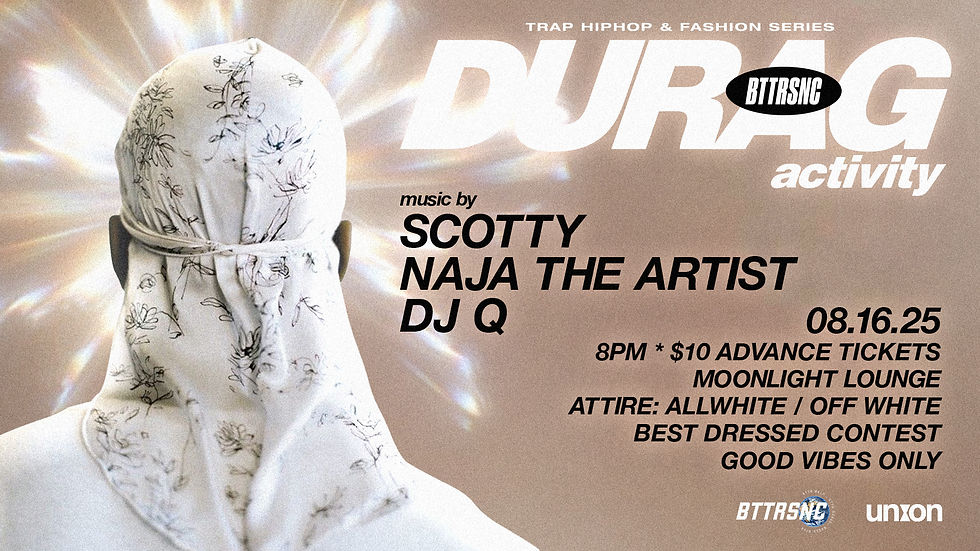 BTTRSNC Presents DURAG ACTIVITY