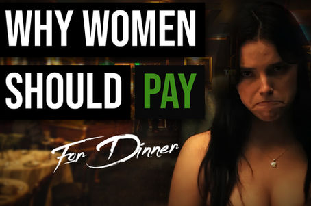 Women Should Pay For The Date So They Can Stop FEELING Like Prostitutes