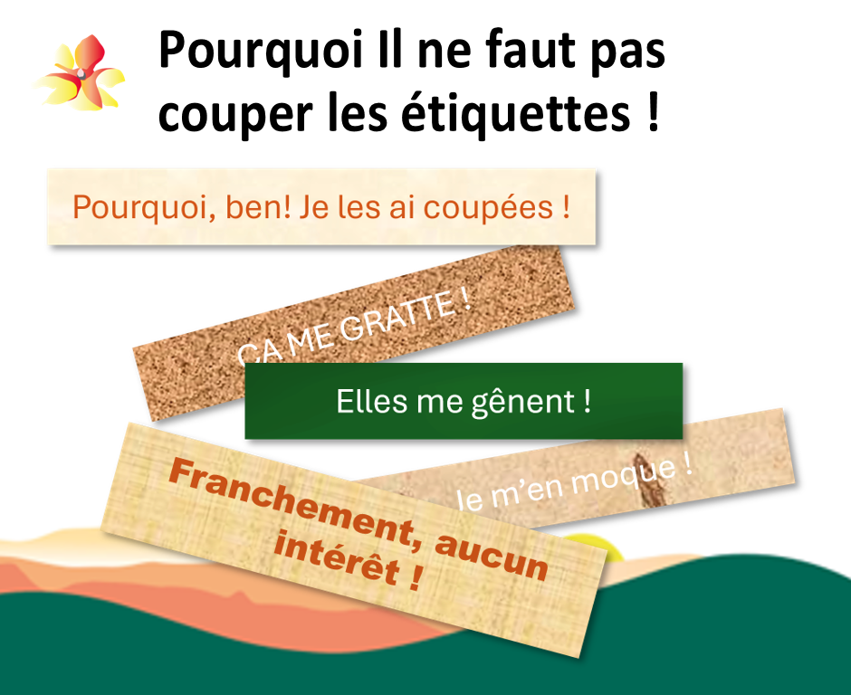 Pourquoi Il ne faut pas couper les étiquettes !