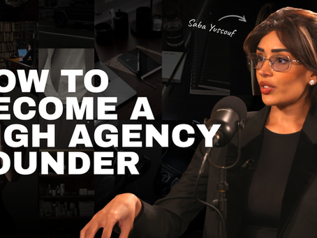 How to be a "high agency" founder with exited founder turned investor, Saba Yussouf
