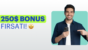 $250 bonus fırsatı! 🤩