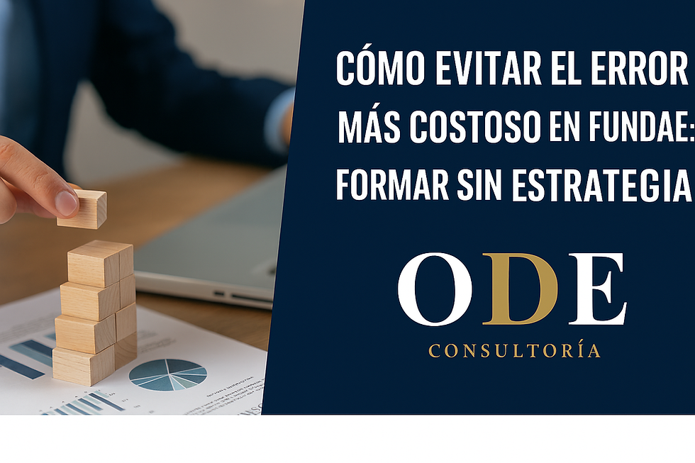 El error más costoso en FUNDAE: formar sin estrategia (y cómo evitarlo)