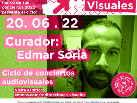 Concierto Redirecciones Visuales: Edmar Soria. [México]