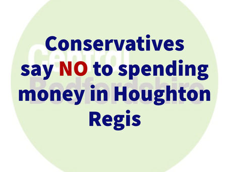 Conservatives say NO to spending money in Houghton Regis