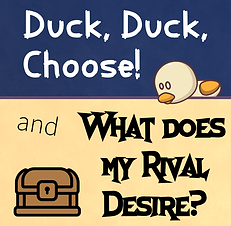 Duck, Duck, Choose! and What Does My Rival Desire? by Zach Morris