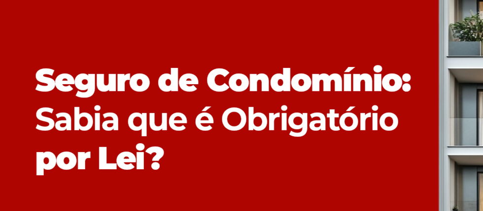 SEGURO DE CONDOMÍNIO: Sabia que é obrigatório por Lei?