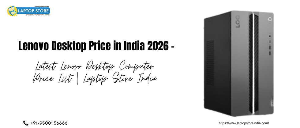 Lenovo Desktop Price in India 2026 – Latest Lenovo Desktop Computer Price List | Laptop Store India
