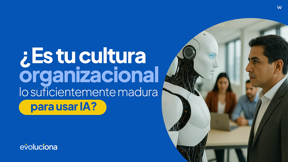 ¿Es tu cultura organizacional lo suficientemente madura para usar IA?