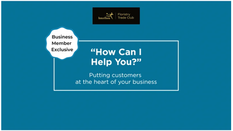 "How Can I Help You?" Putting Customers at the Heart of your Business