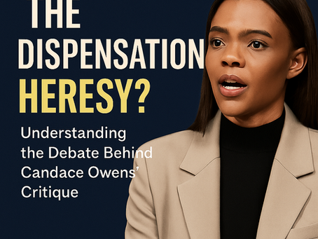 “The Dispensational Heresy?”: Understanding the Debate Behind Candace Owens’ Critique