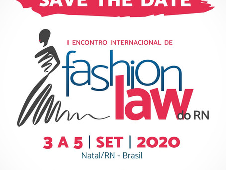 I ENCONTRO INTERNACIONAL DE FASHION LAW : INOVAÇÕES E ATUAÇÃO PROFISSIONAL