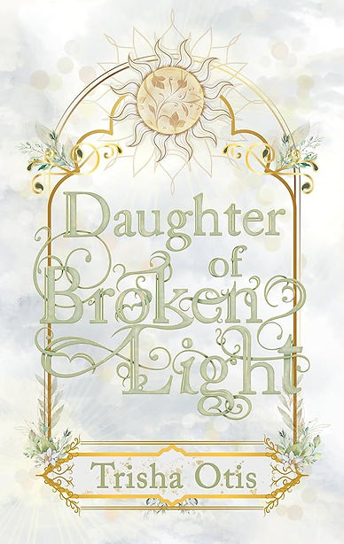 Daughter of Broken Light by Trisha Otis
