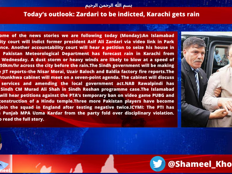 Today’s outlook: Zardari to be indicted, Karachi gets rain (6 July 2020)