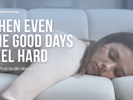 When Even the Good Days Feel Hard 
