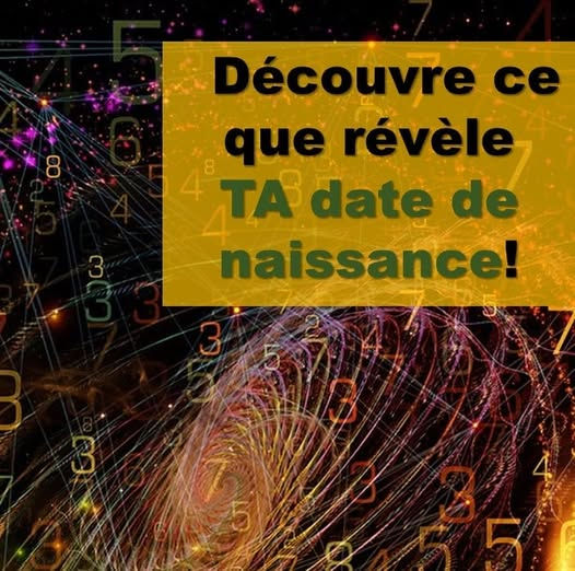 Découvre les secrets de ta date de naissance !