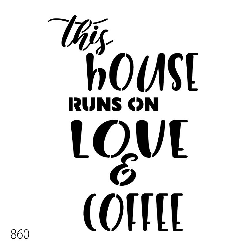 תמונה ממוזערת: 860 שבלונה THIS HOUSE RUNS ON LOVE AND COFFEE