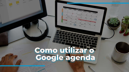 Novo Curso Na Plataforma: Como utilizar o Google Agenda e otimizar seu tempo