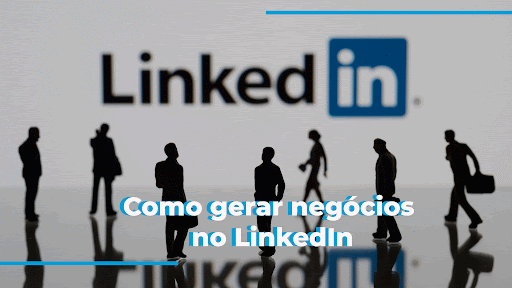 Novo Conteúdo Interativo Na Plataforma: Como gerar negócios no LinkedIn