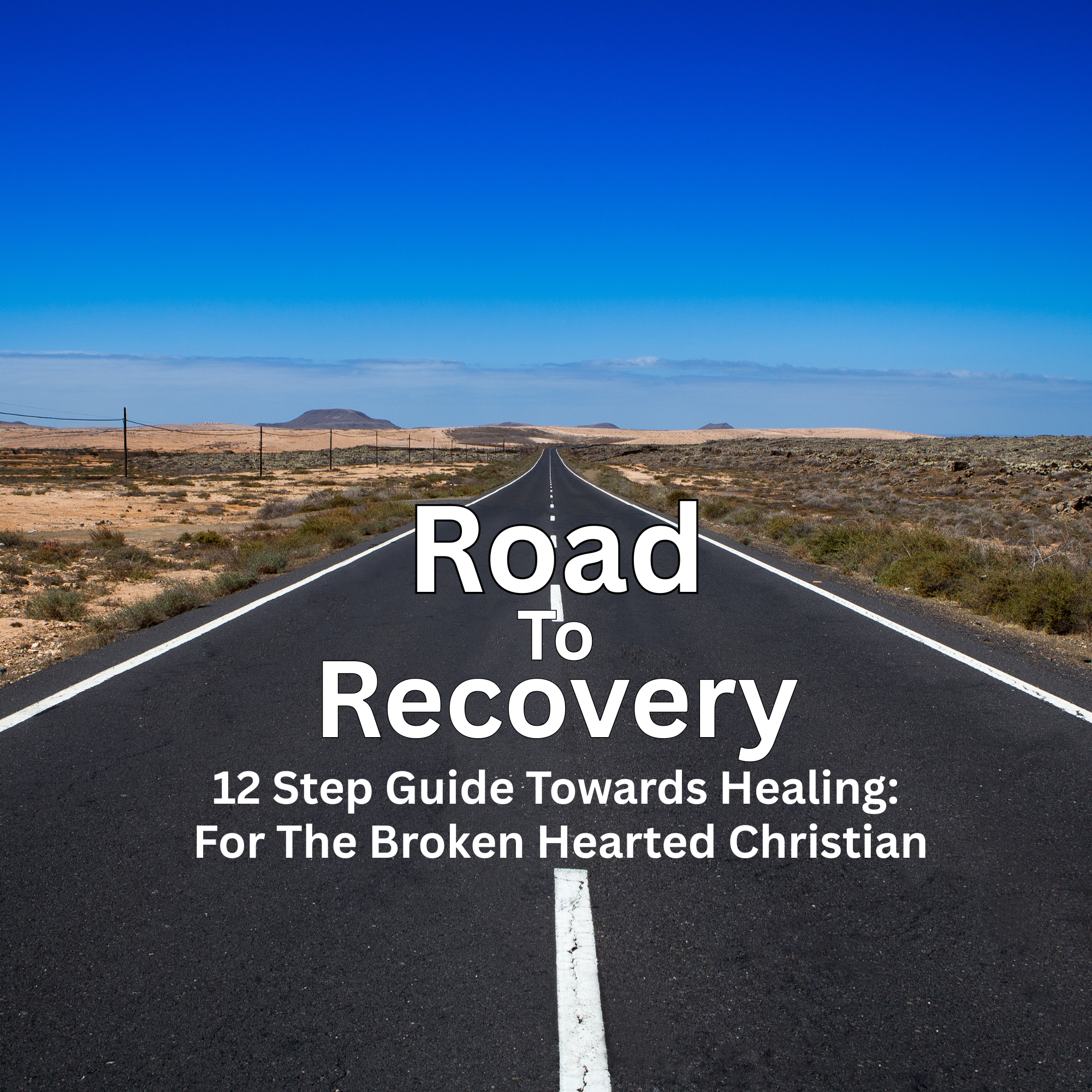 Road To Recovery. 12 Step Guide Towards Healing: For The Broken Hearted Christ..
