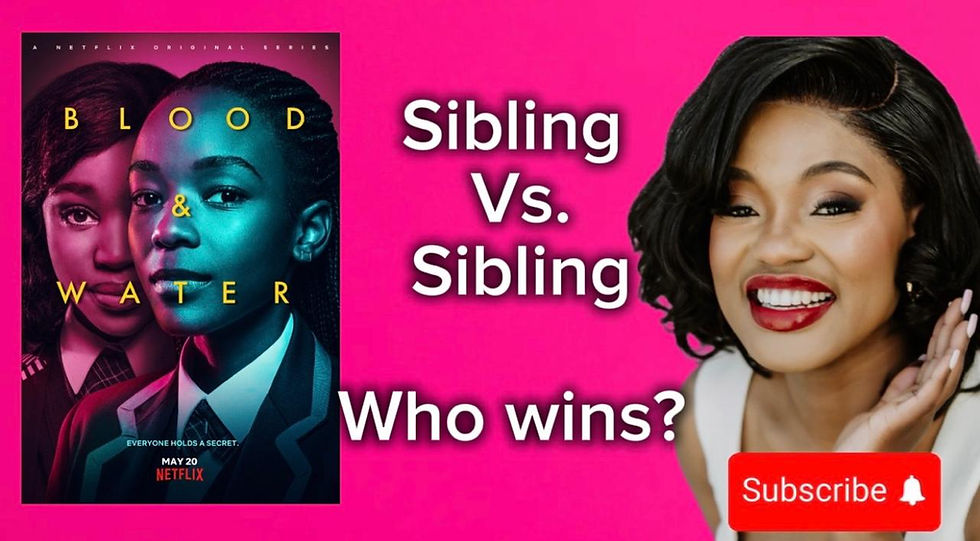 Sibling dynamics in BLOOD & WATER