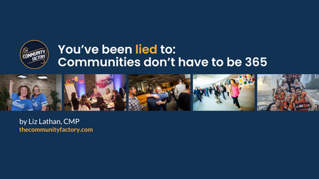 You've been lied to: Communities don't have to be 365
