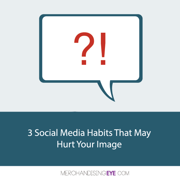 3 Social Media Habits That May Hurt Your Image