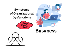 Blog Post Series: Symptoms of Organizational Dysfunction: Busyness